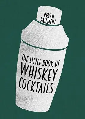 Cover: 9780813195469 | The Little Book of Whiskey Cocktails | Bryan Paiement | Buch | 2022