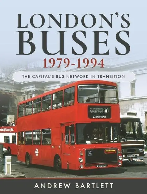 Cover: 9781526755469 | London's Buses, 1979-1994 | The Capital's Bus Network in Transition