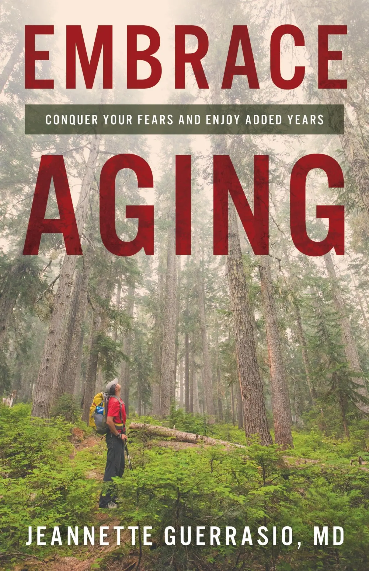 Cover: 9781538185469 | Embrace Aging | Conquer Your Fears and Enjoy Added Years | Guerrasio