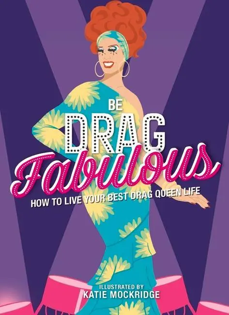 Cover: 9781912785469 | Be Drag Fabulous | How to Live Your Best Drag Queen Life | Mockridge
