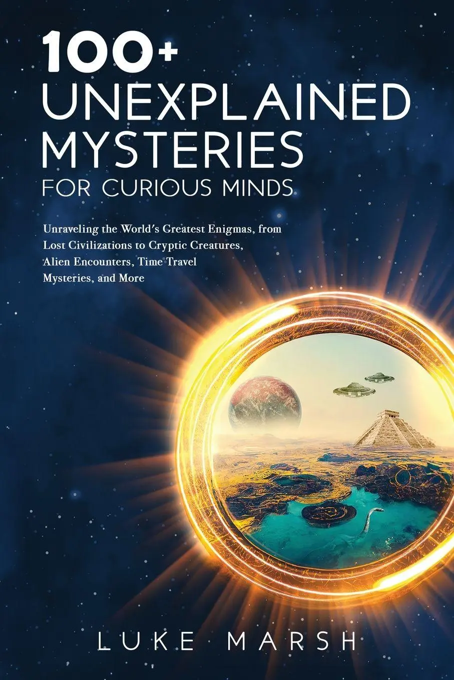 Cover: 9781923045569 | 100+ Unexplained Mysteries for Curious Minds | Luke Marsh | Buch