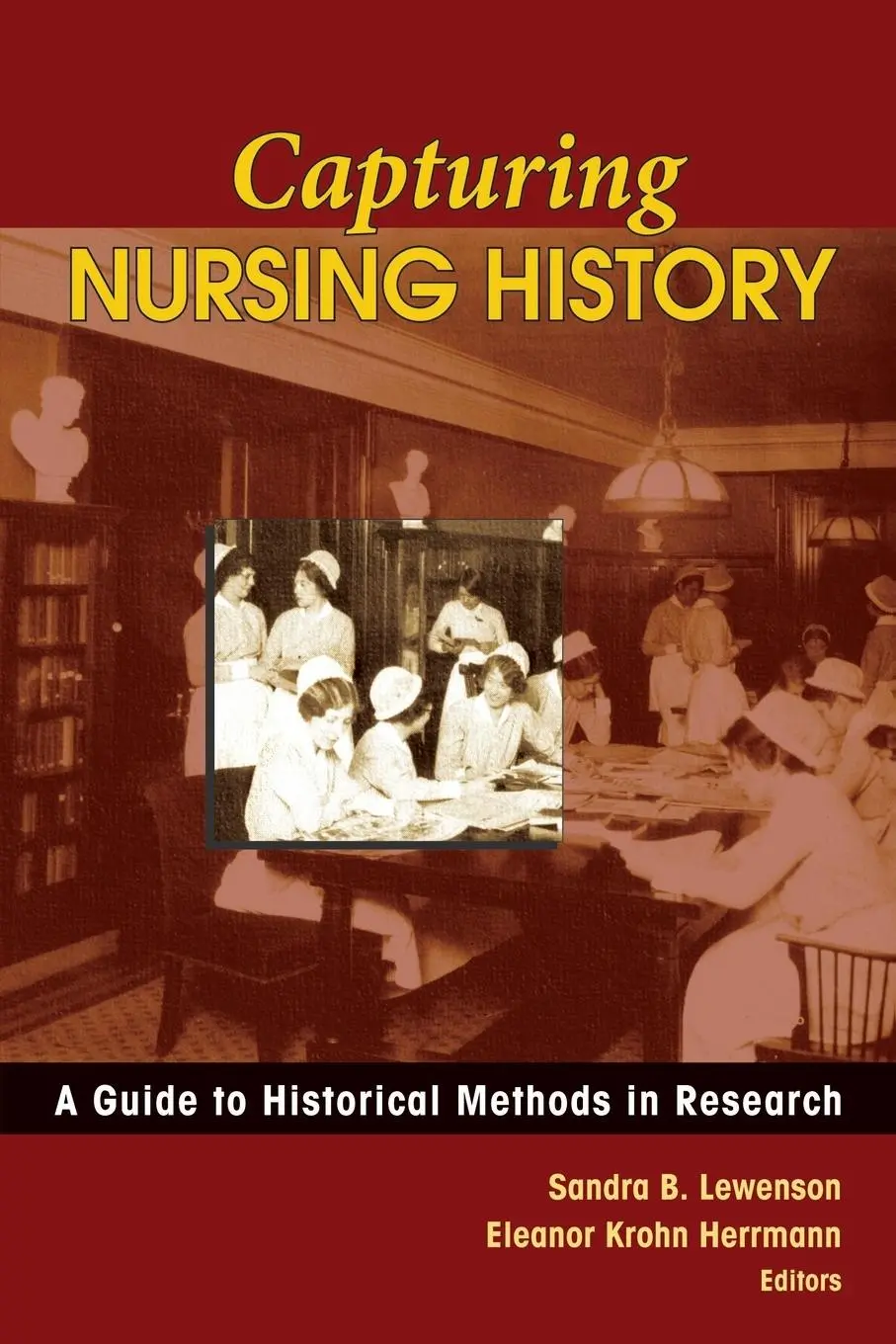 Cover: 9780826115669 | Capturing Nursing History | A Guide to Historical Methods in Research