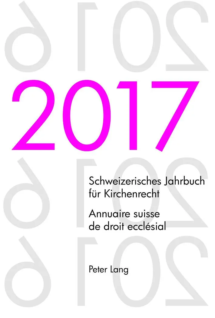 Schweizerisches Jahrbuch für Kirchenrecht. Bd. 22 (2017) – Annuaire suisse de droit ecclésial. Vol. 22 (2017): Herausgegeben im Auftrag der ... Annuaire suisse de droit ecclésial, Band 22)