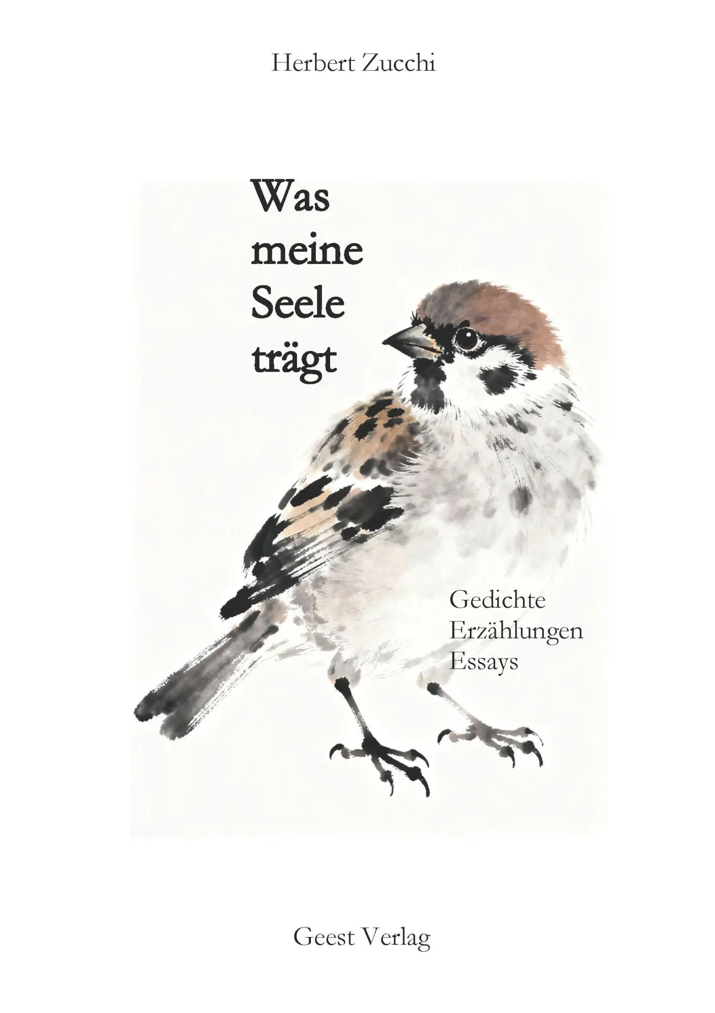 Cover: 9783690645669 | Was meine Seele trägt | Gedichte, Erzählungen, Essays | Herbert Zucchi