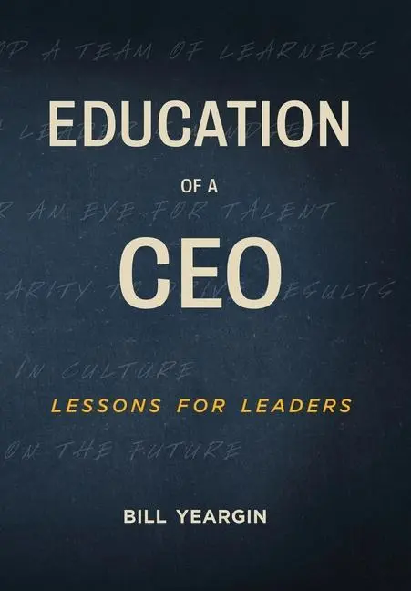 Cover: 9781953655769 | Education of a CEO | Lessons for Leaders | Bill Yeargin | Buch | 2021