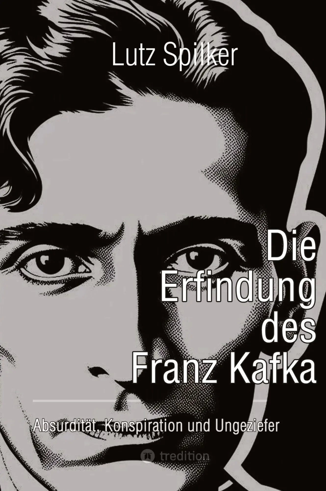 Cover: 9783384585769 | Die Erfindung des Franz Kafka | Lutz Spilker | Taschenbuch | 176 S.
