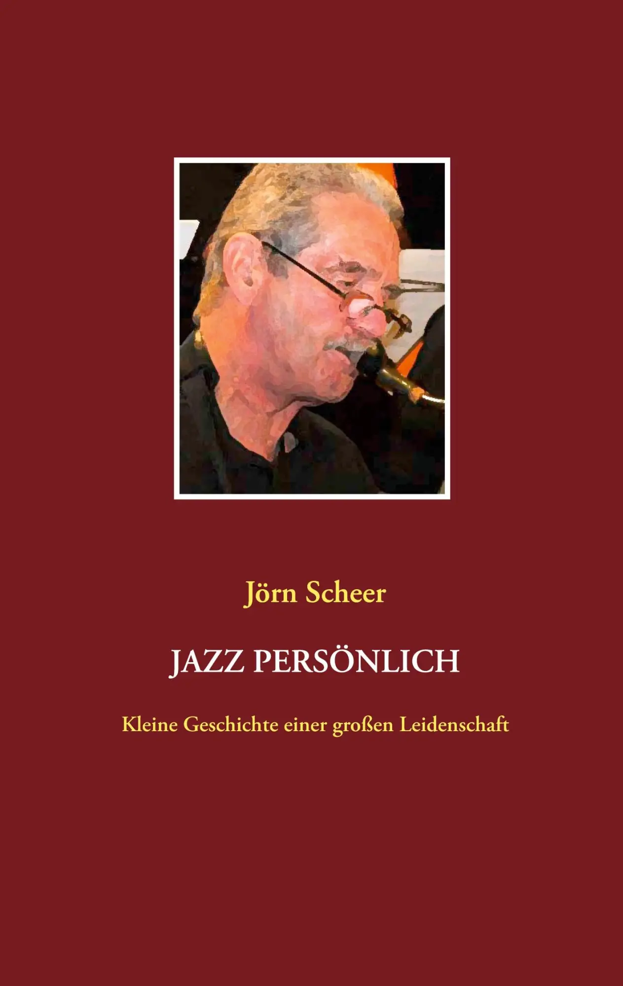 Cover: 9783752625769 | Jazz persönlich | Kleine Geschichte einer großen Leidenschaft | Scheer