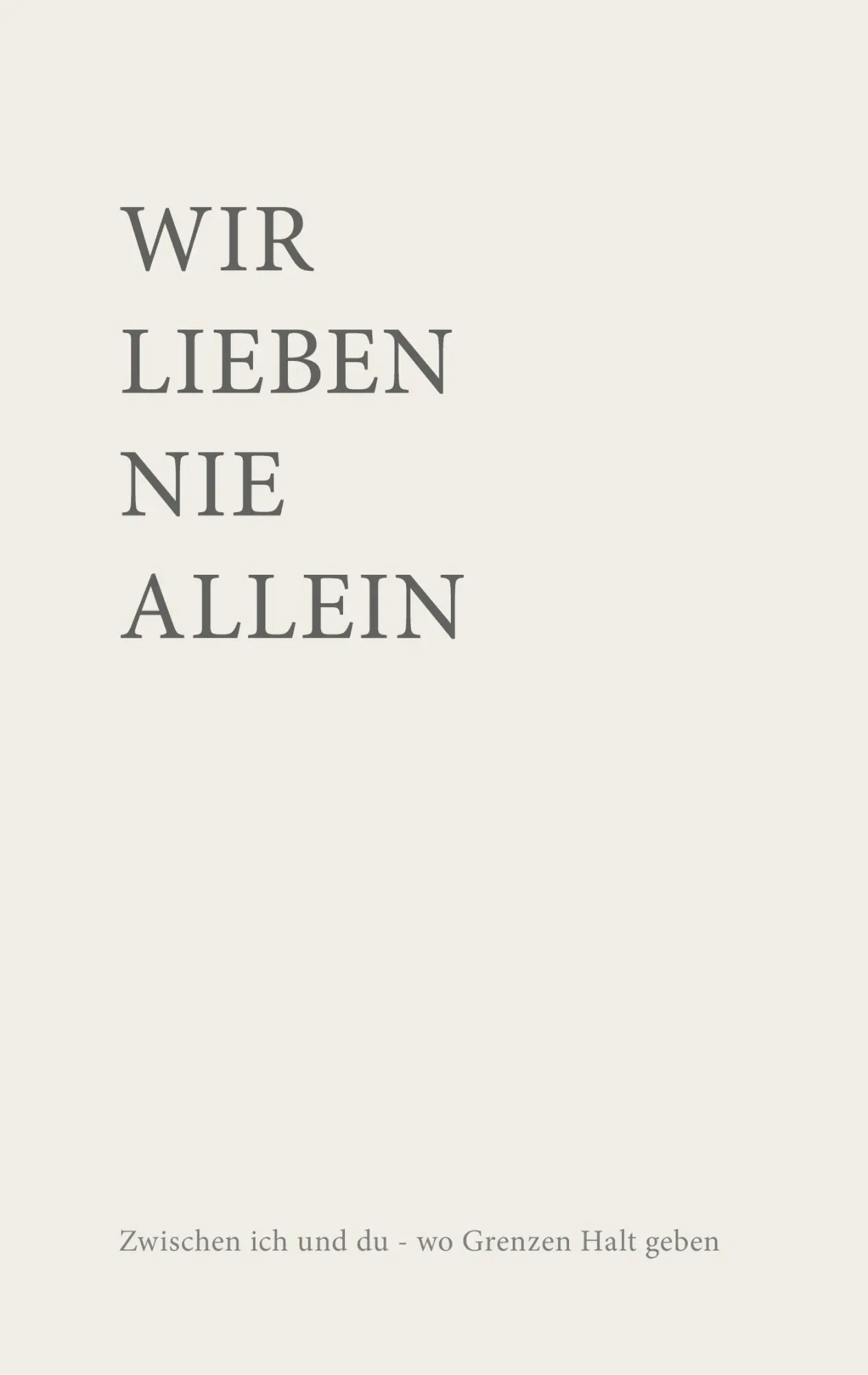 Cover: 9783819275869 | Wir lieben nie allein | Zwischen ICH und DU wo Grenzen Halt geben