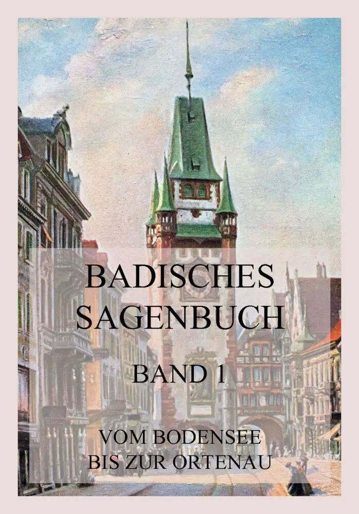 Cover: 9783849665869 | Badisches Sagenbuch, Band 1 | Vom Bodensee bis zur Ortenau | Schnezler