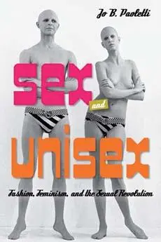 Cover: 9780253015969 | Sex and Unisex | Fashion, Feminism, and the Sexual Revolution | Buch