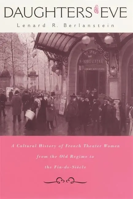 Cover: 9780674005969 | Daughters of Eve – A Cultural History of French Theater Women from...