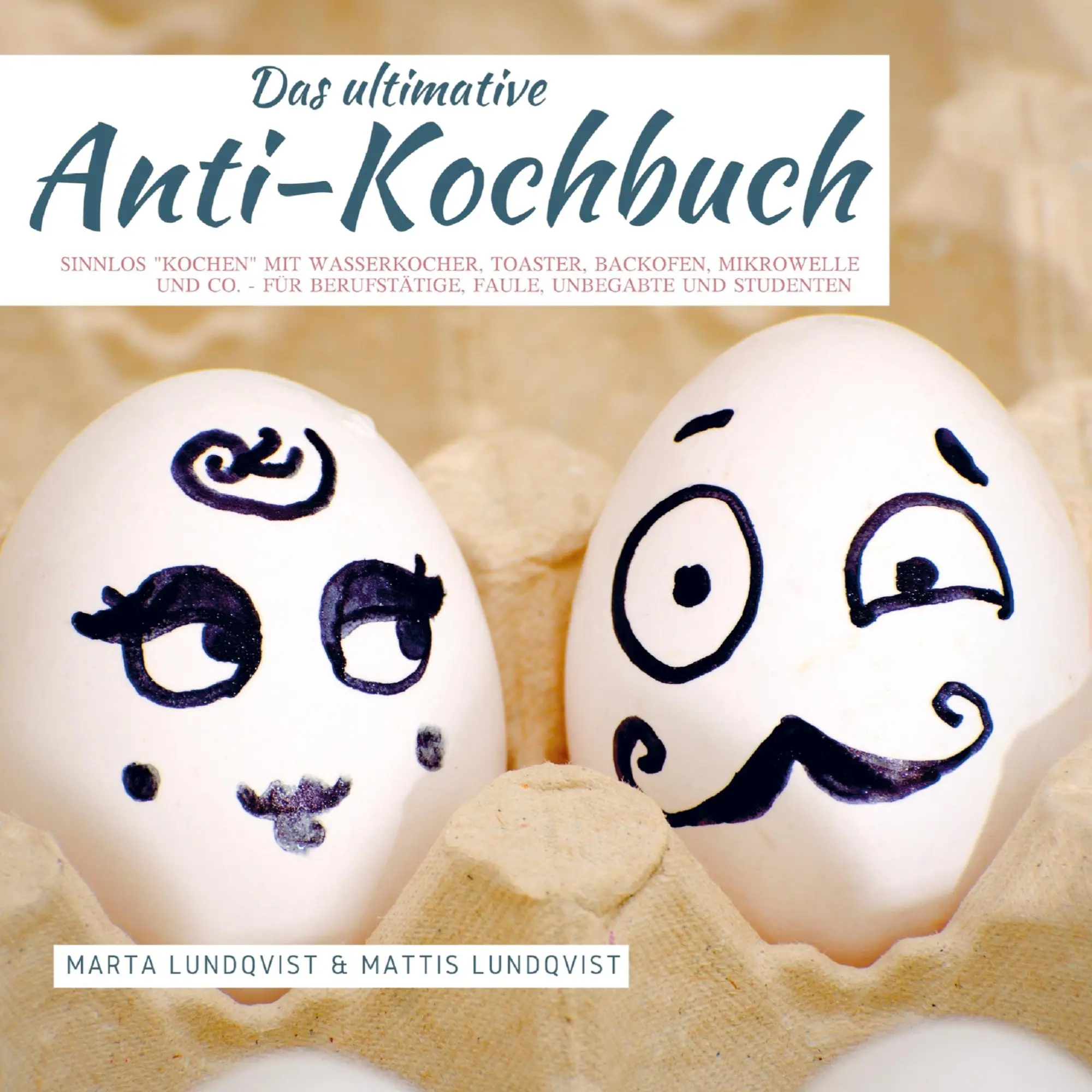 Cover: 9789463986069 | Das ultimative Anti-Kochbuch | Mattis Lundqvist | Taschenbuch | 92 S.