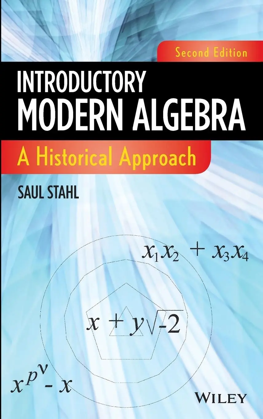 Cover: 9780470876169 | Introductory Modern Algebra | A Historical Approach | Saul Stahl Cover: 9780470876169 | Introductory Modern Algebra | A Historical Approach | Saul Stahl