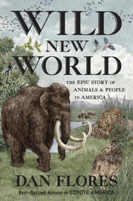 Cover: 9781324006169 | Wild New World – The Epic Story of Animals and People in America