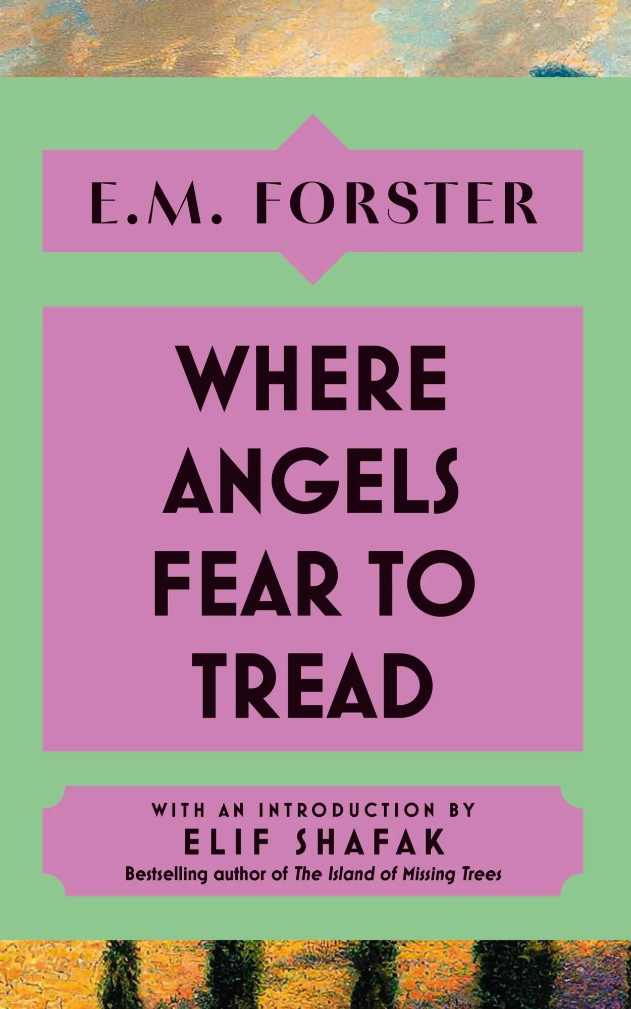 Where Angels Fear to Tread: With an introduction by Elif Shafak, bestselling author of There Are Rivers in the Sky