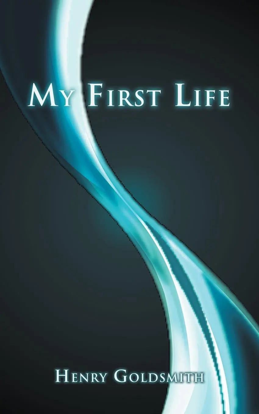 Cover: 9781467036269 | My First Life | Henry Goldsmith | Taschenbuch | Englisch | 2011