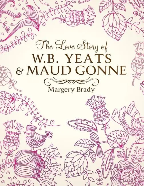 Cover: 9781781176269 | The Love Story of W.B. Yeats &amp; Maud Gonne | Margery Brady | Buch