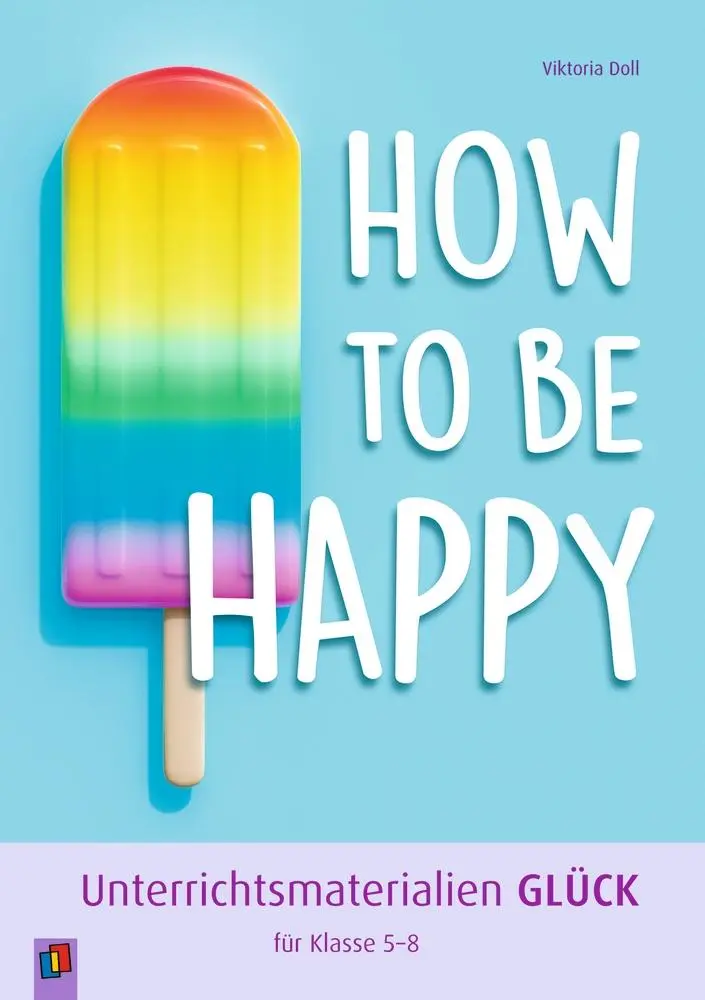 Cover: 9783834666369 | How to be happy | Unterrichtsmaterialien "Glück" für Klasse 5-8 | Doll