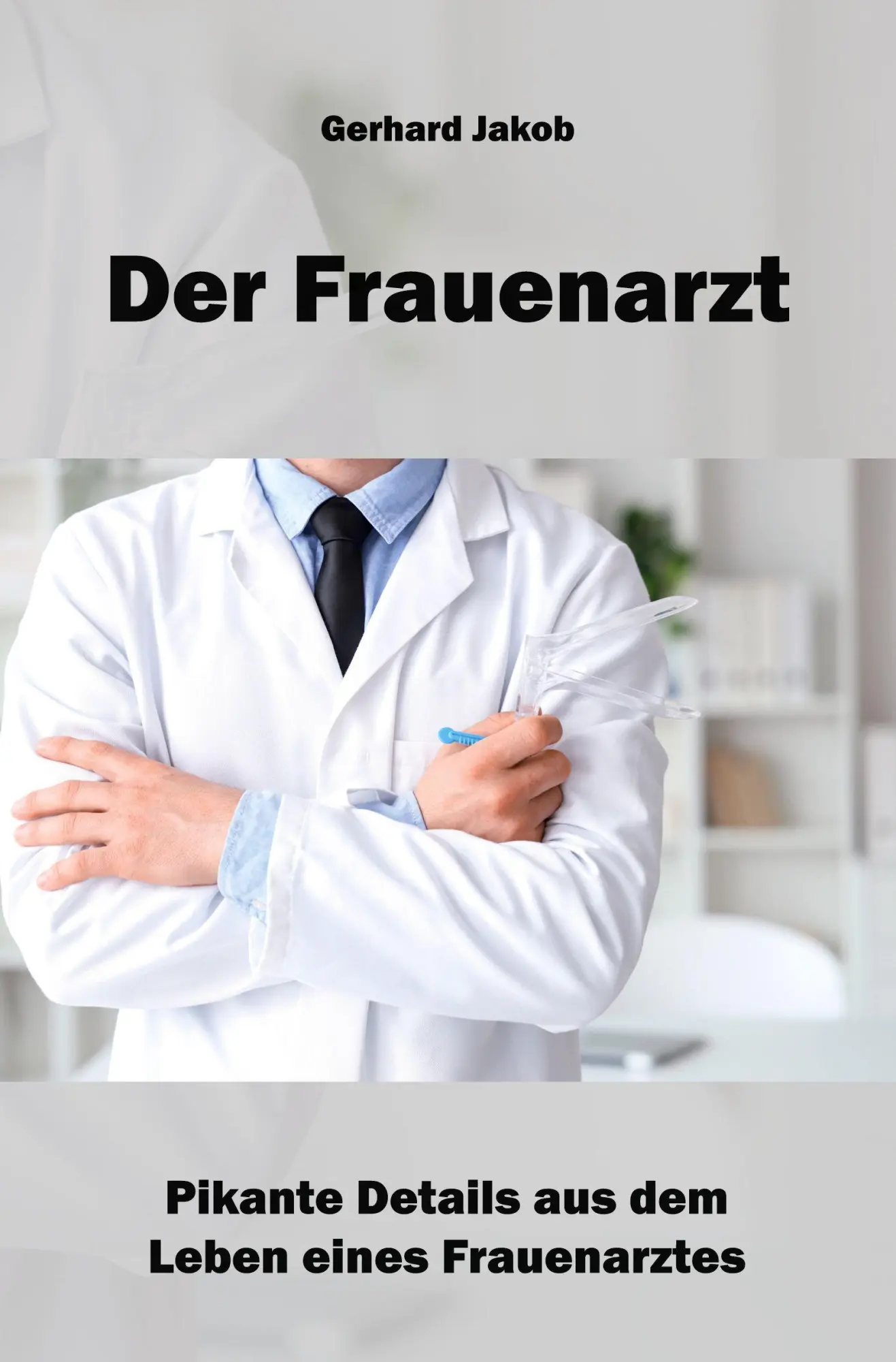 Cover: 9783868706369 | Der Frauenarzt | Pikante Details aus dem Leben eines Frauenarztes