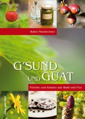Cover: 9783702506469 | G'sund und Guat | Walter Mooslechner | Buch | 160 S. | Deutsch | 2011