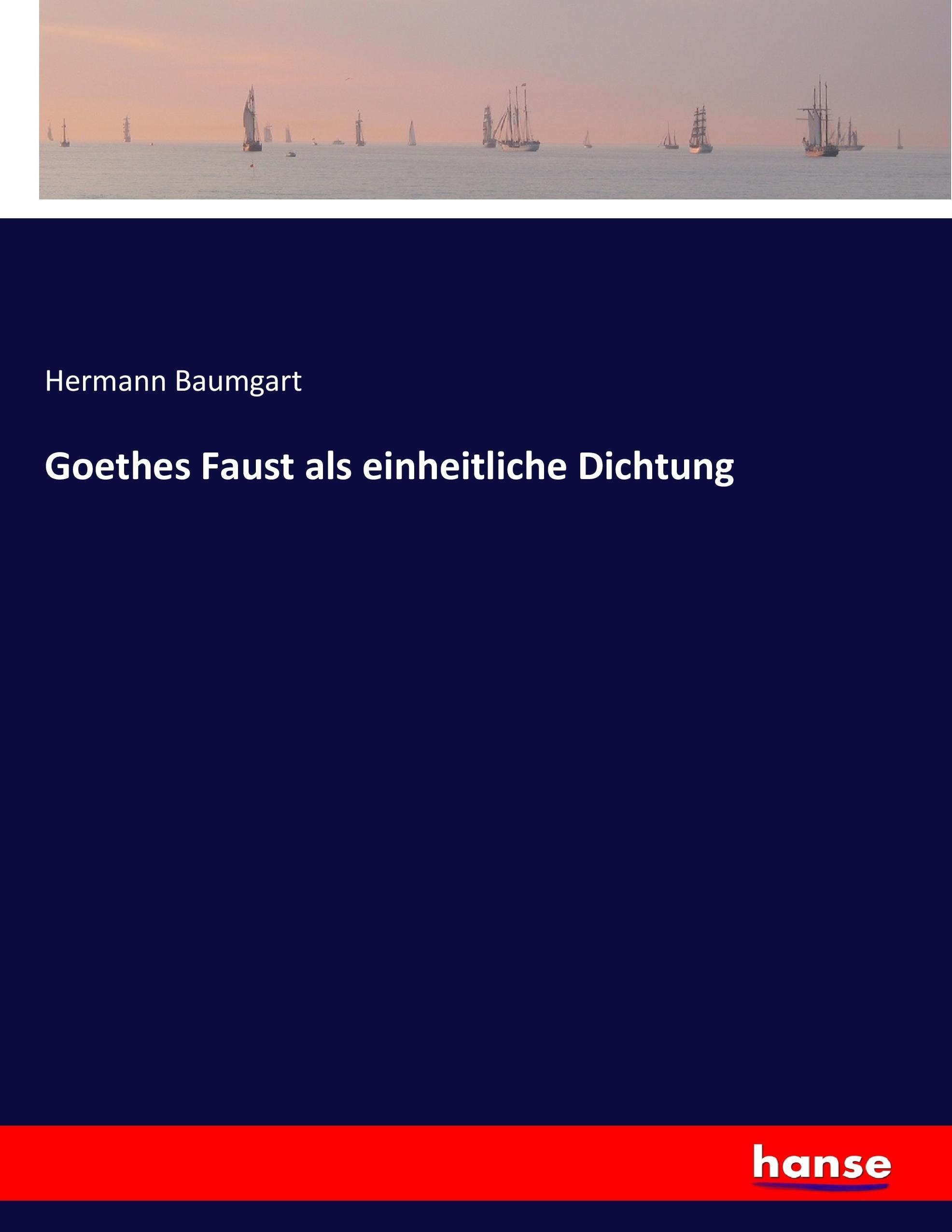 Goethes Faust als einheitliche Dichtung | Hermann Baumgart | Taschenbuch | Paperback | 528 S. | Deutsch | 2017 | hansebooks | EAN 9783744636469 - Baumgart, Hermann