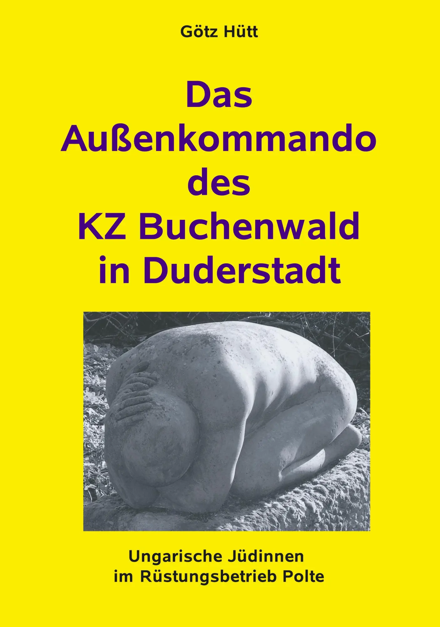 Cover: 9783833426469 | Das Außenkommando des KZ Buchenwald in Duderstadt | Götz Hütt | Buch