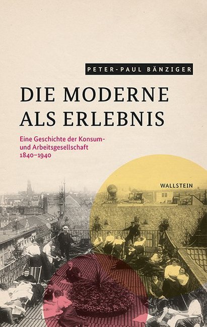 Cover: 9783835336469 | Die Moderne als Erlebnis | Peter Paul Bänziger | Buch | 456 S. | 2020