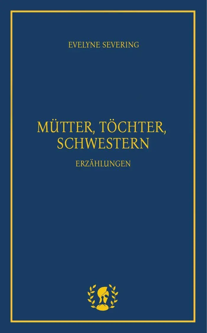 Cover: 9783903406469 | Mütter, Töchter, Schwestern | Erzählungen | Evelyne Severing | Buch