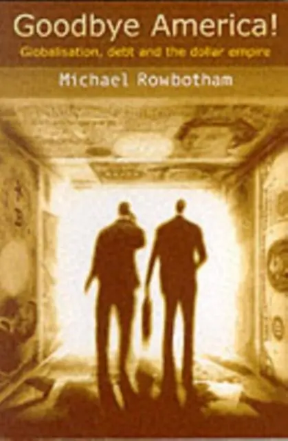 Cover: 9781897766569 | Goodbye America! | Globalisation, Debt and the Dollar Empire | Buch
