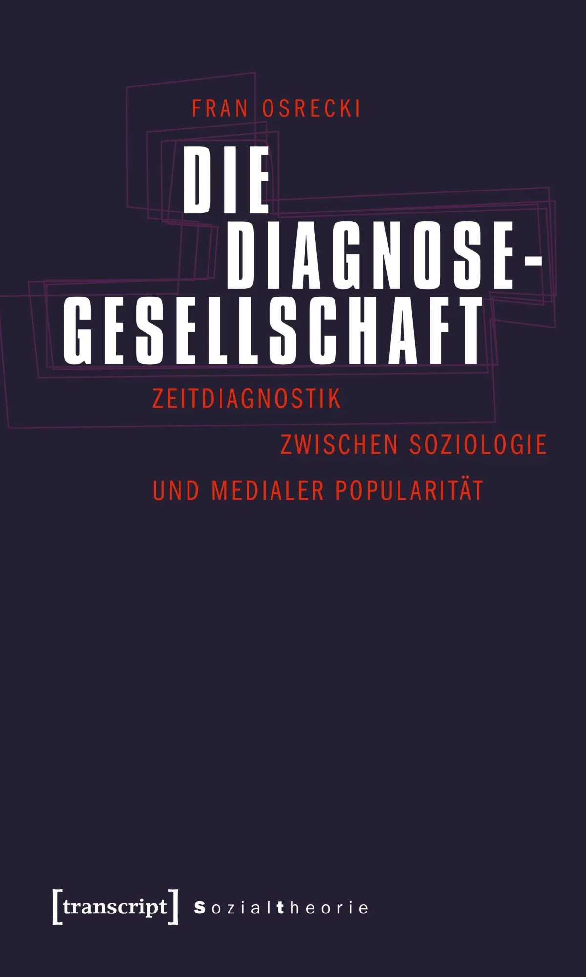 Cover: 9783837616569 | Die Diagnosegesellschaft | Fran Osrecki | Taschenbuch | 380 S. | 2020