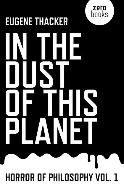 Cover: 9781846946769 | In the Dust of This Planet | Horror of Philosophy | Eugene Thacker