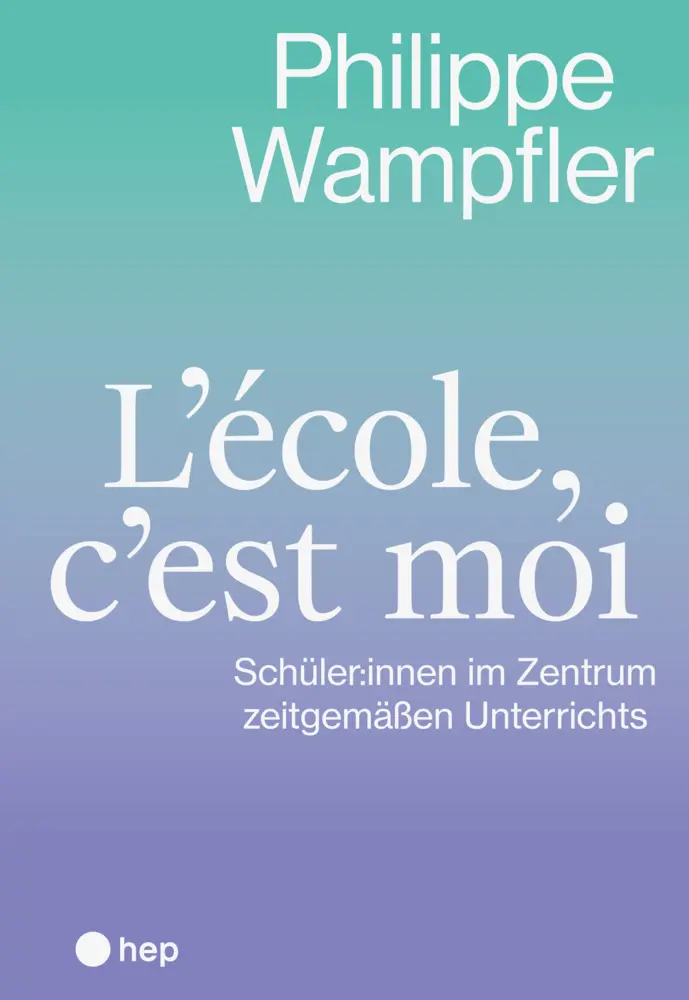 Cover: 9783035526769 | L'école, c'est moi | Schüler:innen im Zentrum zeitgemäßen Unterrichts