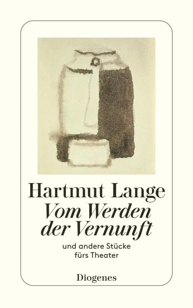 Cover: 9783257216769 | Vom Werden der Vernunft | und andere Stücke fürs Theater | Lange