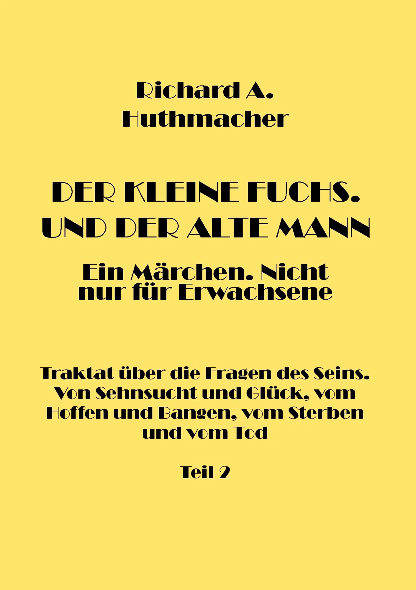 Cover: 9783741256769 | Der Kleine Fuchs. Und der Alte Mann, Teil 2 | Richard A. Huthmacher
