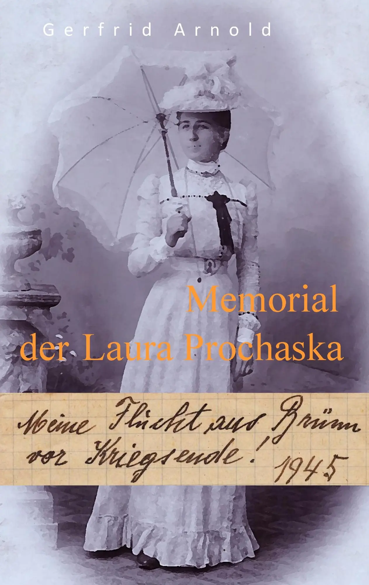 Cover: 9783743166769 | Memorial der Laura Prochaska | Gerfrid Arnold | Taschenbuch | 96 S.
