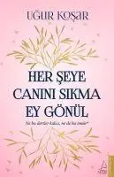 Cover: 9786053116769 | Her Seye Canini Sikma Ey Gönül | Ne bu dertler kalici, ne bu ömür