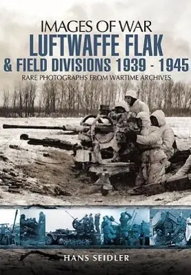 Cover: 9781848846869 | Luftwaffe Flak and Field Divisions, 1939-1945 | Hans Seidler | Buch