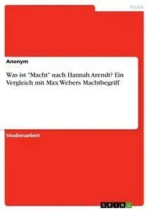 Cover: 9783668536869 | Was ist "Macht" nach Hannah Arendt? Ein Vergleich mit Max Webers...