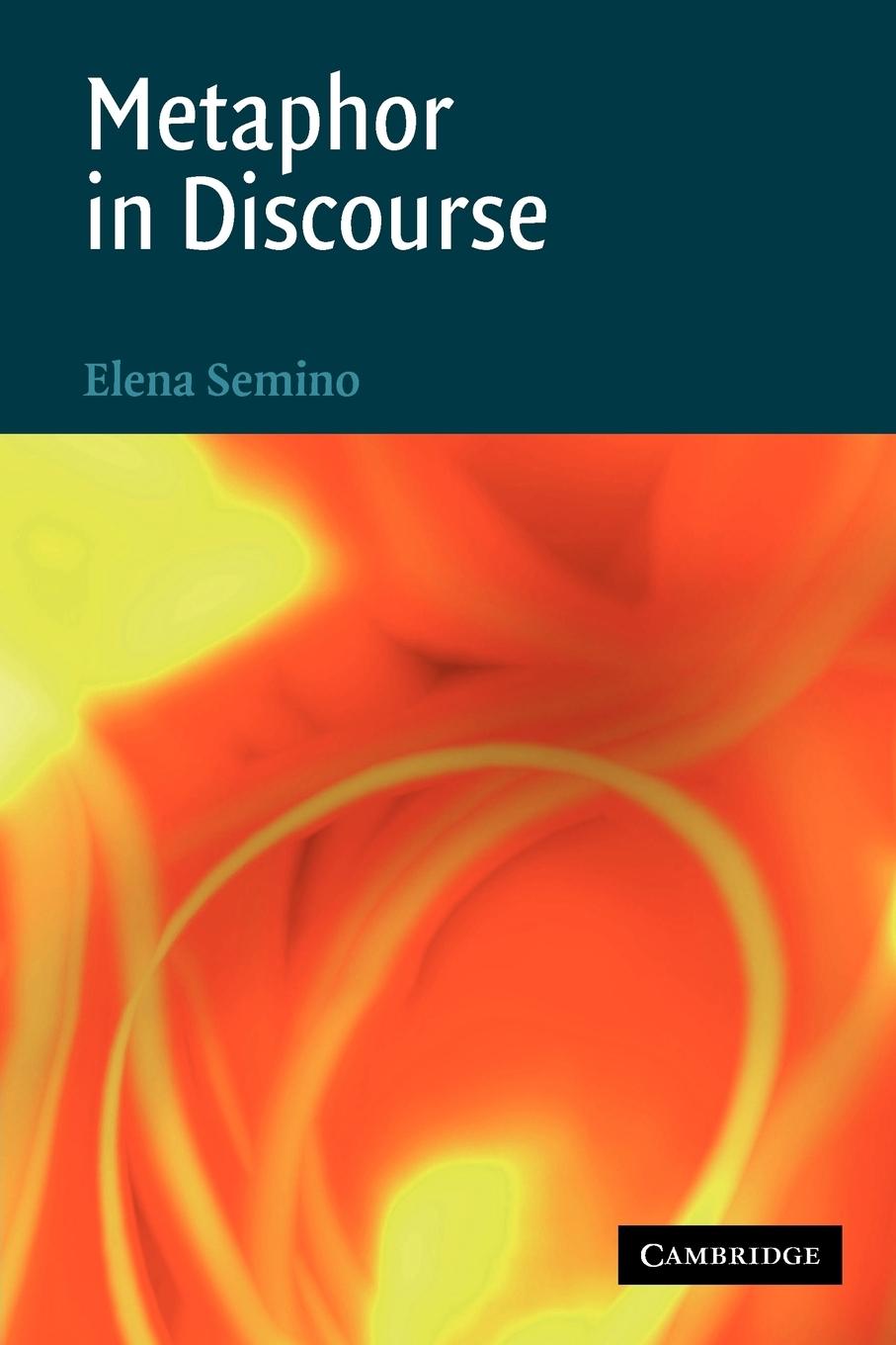Metaphor in Discourse | Elena Semino | Taschenbuch | Paperback | Englisch | 2011 | Cambridge University Press | EAN 9780521686969 - Semino, Elena
