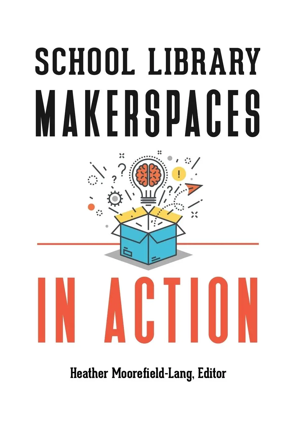 Cover: 9781440856969 | School Library Makerspaces in Action | Heather Moorefield-Lang | Buch