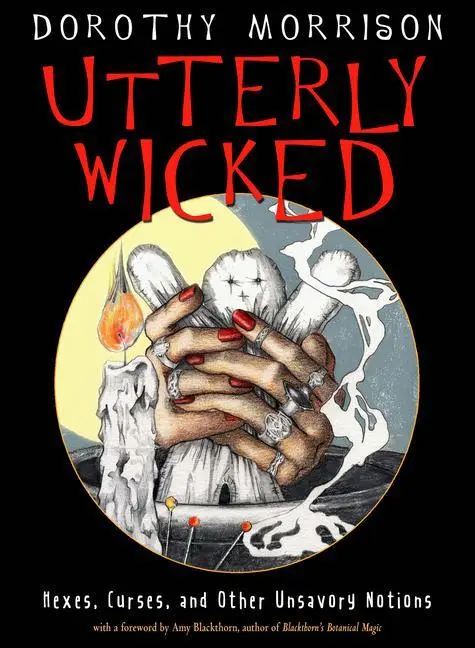 Cover: 9781578636969 | Utterly Wicked | Hexes, Curses, and Other Unsavory Notions | Morrison
