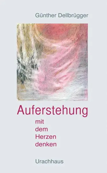 Cover: 9783825176969 | Auferstehung - Mit dem Herzen denken | Günther Dellbrügger | Buch