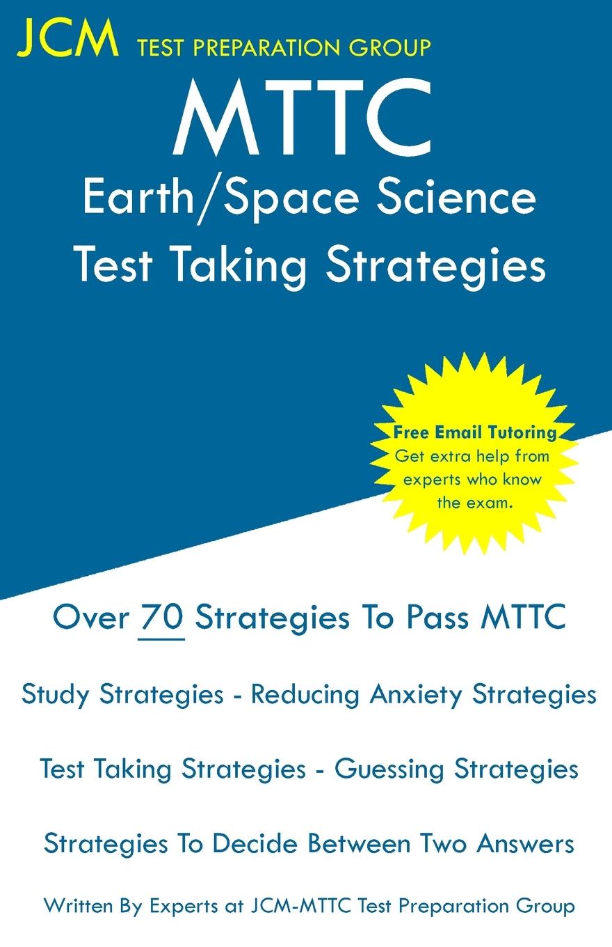 MTTC Earth/Space Science - Test Taking Strategies | MTTC 020 Exam - Free Online Tutoring - New 2020 Edition - The latest strategies to pass your exam. | Jcm-Mttc Test Preparation Group | Taschenbuch - Test Preparation Group, Jcm-Mttc