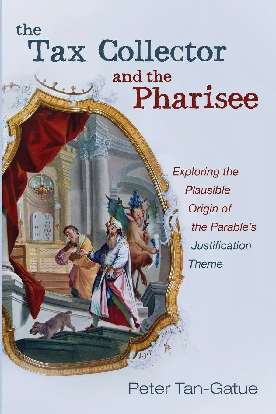 Cover: 9781666707069 | The Tax Collector and the Pharisee | Peter Tan-Gatue | Taschenbuch