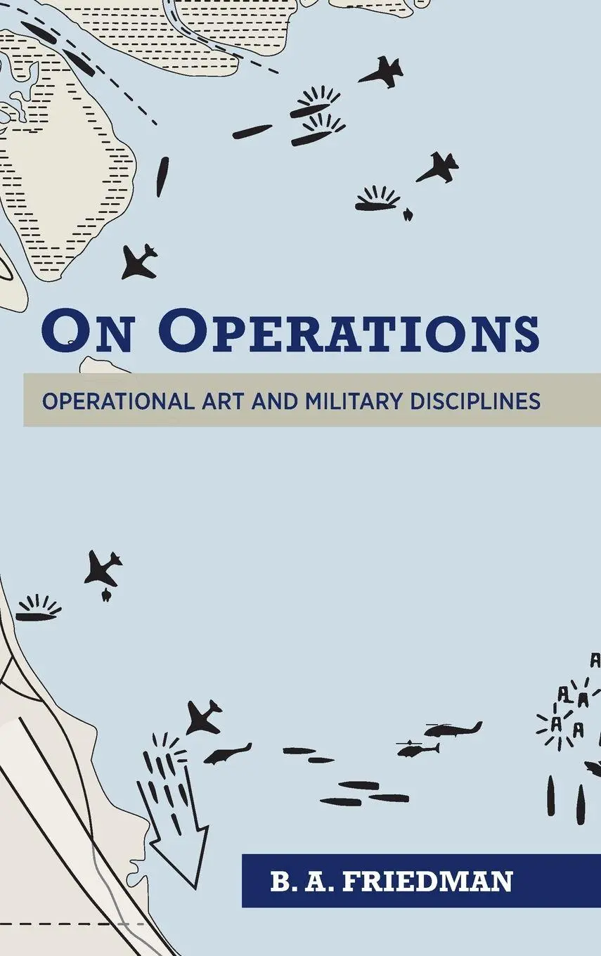 Cover: 9781682477069 | On Operations | Operational Art and Military Disciplines | Friedman