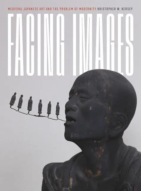 Cover: 9780271097169 | Facing Images | Medieval Japanese Art and the Problem of Modernity