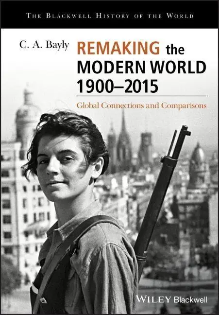 Cover: 9781405187169 | Remaking the Modern World 1900 - 2015 | C A Bayly | Taschenbuch | 2018