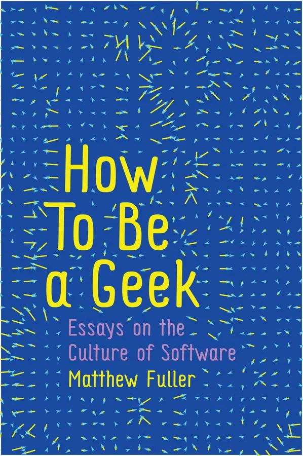 Cover: 9781509517169 | How to Be a Geek | Essays on the Culture of Software | Matthew Fuller