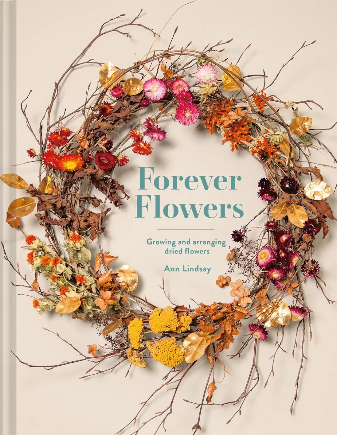 Cover: 9781849947169 | Forever Flowers | Growing and Arranging Dried Flowers | Ann Lindsay