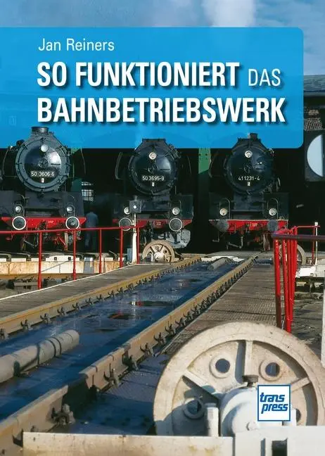 Cover: 9783613717169 | So funktioniert das Bahnbetriebswerk | Jan Reiners | Taschenbuch